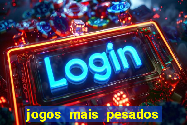 jogos mais pesados android 2024